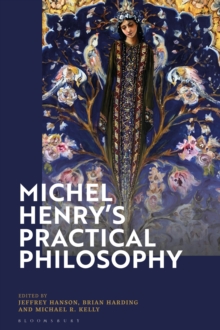 Michel Henrys Practical Philosophy