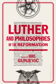 Luther and Philosophies of the Reformation