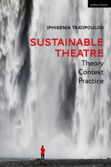 Sustainable Theatre: Theory, Context, Practice