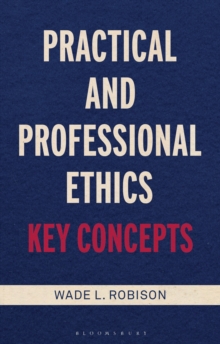 Practical and Professional Ethics : Key Concepts