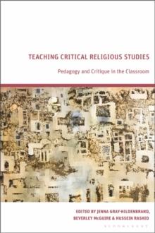 Teaching Critical Religious Studies : Pedagogy and Critique in the Classroom