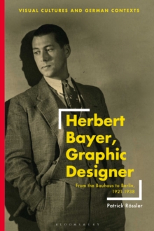 Herbert Bayer, Graphic Designer : From the Bauhaus to Berlin, 1921 1938