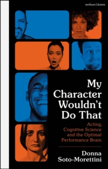 My Character Wouldnt Do That : Acting, Cognitive Science and the Optimal Performance Brain