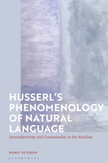 Husserl's Phenomenology of Natural Language : Intersubjectivity and Communality in the Nachlass