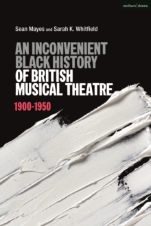 An Inconvenient Black History of British Musical Theatre : 1900 - 1950