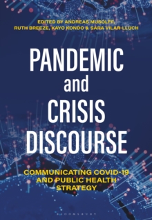 Pandemic and Crisis Discourse : Communicating COVID-19 and Public Health Strategy