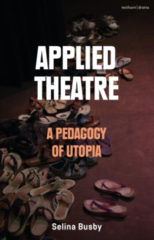 Applied Theatre: A Pedagogy of Utopia