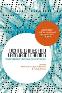 Digital Games and Language Learning : Theory, Development and Implementation