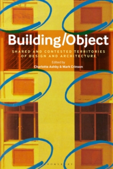 Building/Object : Shared and Contested Territories of Design and Architecture