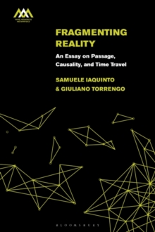 Fragmenting Reality : An Essay on Passage, Causality and Time Travel