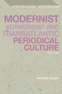 Modernist Authorship and Transatlantic Periodical Culture : 1895-1925