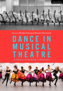 Dance in Musical Theatre : A History of the Body in Movement