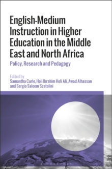 English-Medium Instruction in Higher Education in the Middle East and North Africa : Policy, Research and Pedagogy