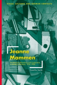 Jeanne Mammen : Art Between Resistance and Conformity in Modern Germany, 1916 1950