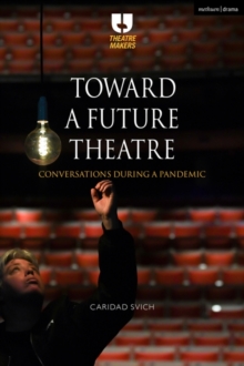 Toward a Future Theatre : Conversations During a Pandemic