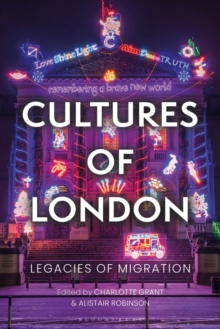 Cultures of London : Legacies of Migration