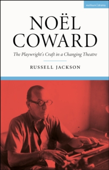 No l Coward : The Playwright s Craft in a Changing Theatre