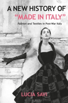 A New History of "Made in Italy" : Fashion and Textiles in Post-War Italy