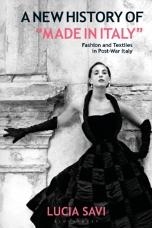 A New History of "Made in Italy" : Fashion and Textiles in Post-War Italy