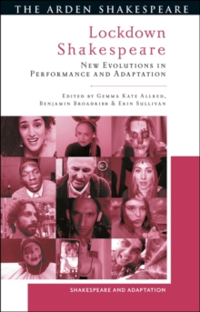 Lockdown Shakespeare : New Evolutions in Performance and Adaptation