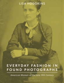 Everyday Fashion in Found Photographs : American Women of the Late 19th Century