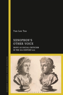 Xenophons Other Voice : Irony as Social Criticism in the 4th Century BCE