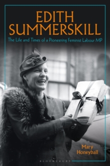 Edith Summerskill : The Life and Times of a Pioneering Feminist Labour Mp