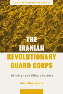 The Iranian Revolutionary Guard Corps : Defining Iran's Military Doctrine