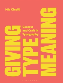 Giving Type Meaning : Context and Craft in Typography