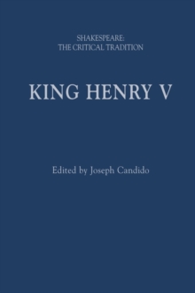 King Henry V : Shakespeare: the Critical Tradition