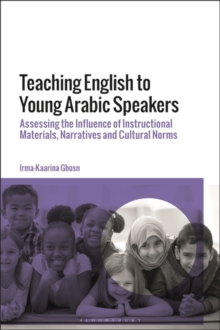 Teaching English to Young Arabic Speakers : Assessing the Influence of Instructional Materials, Narratives and Cultural Norms