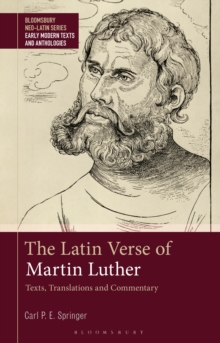 The Latin Verse of Martin Luther : Texts, Translations and Commentary