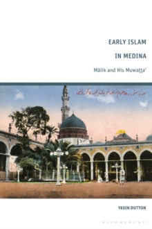 Early Islam in Medina : Malik and His Muwatta