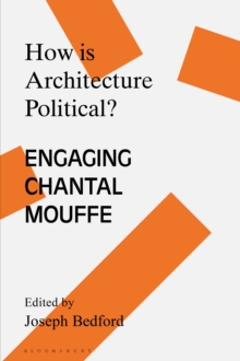 How is Architecture Political? : Engaging Chantal Mouffe