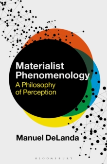 Materialist Phenomenology : A Philosophy of Perception