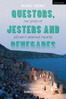 Questors, Jesters and Renegades : The Story of Britain's Amateur Theatre