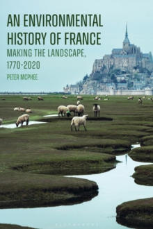 An Environmental History of France : Making the Landscape, 1770-2020