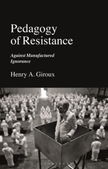 Pedagogy of Resistance : Against Manufactured Ignorance