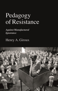 Pedagogy of Resistance : Against Manufactured Ignorance