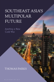 Southeast Asias Multipolar Future : Averting a New Cold War