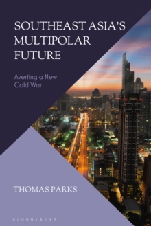 Southeast Asias Multipolar Future : Averting a New Cold War