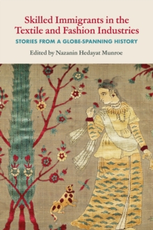 Skilled Immigrants in the Textile and Fashion Industries : Stories from a Globe-Spanning History