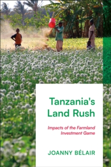 Tanzania's Land Rush : Impacts of the Farmland Investment Game