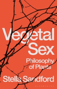 Vegetal Sex : Philosophy of Plants