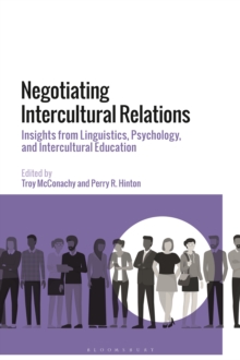 Negotiating Intercultural Relations : Insights from Linguistics, Psychology, and Intercultural Education