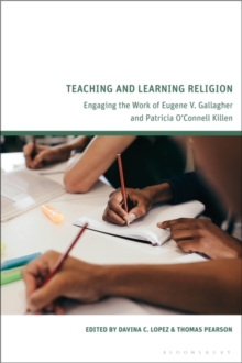 Teaching and Learning Religion : Engaging the Work of Eugene V. Gallagher and Patricia O Connell Killen