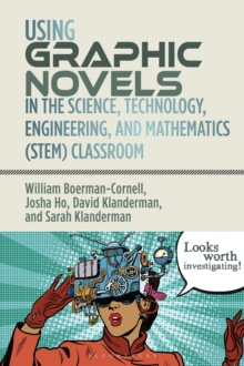 Using Graphic Novels in the Science, Technology, Engineering, and Mathematics (STEM) Classroom