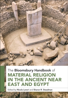 The Bloomsbury Handbook of Material Religion in the Ancient Near East and Egypt