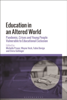 Education in an Altered World : Pandemic, Crises and Young People Vulnerable to Educational Exclusion