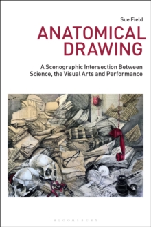 Anatomical Drawing : A Scenographic Intersection Between Science, the Visual Arts and Performance